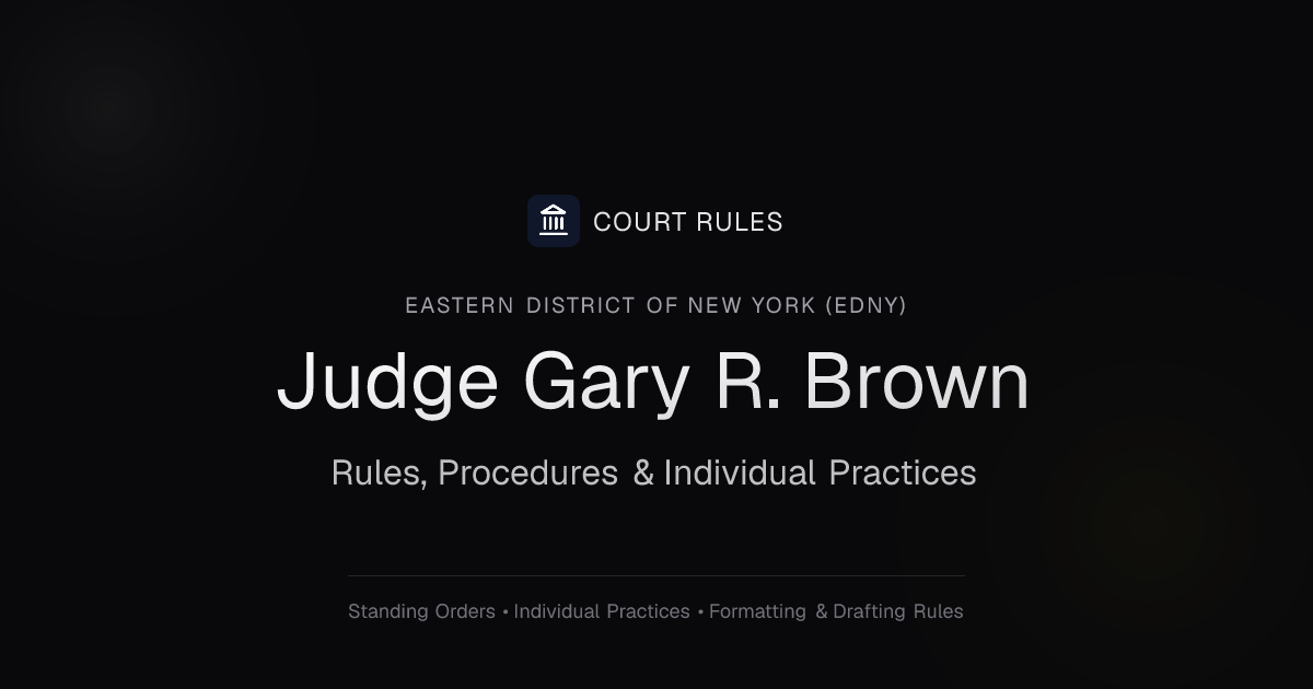 Judge Gary R. Brown Individual Rules & Standing Orders - Eastern ...