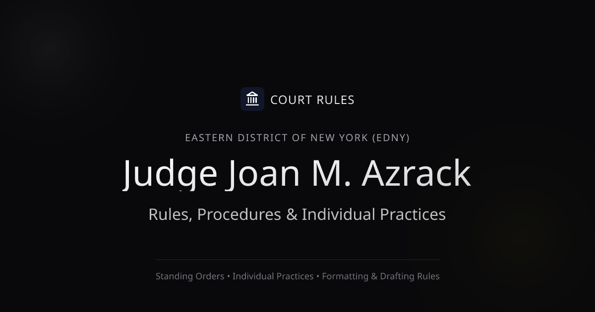 Judge Joan M. Azrack Individual Rules & Standing Orders - Eastern ...