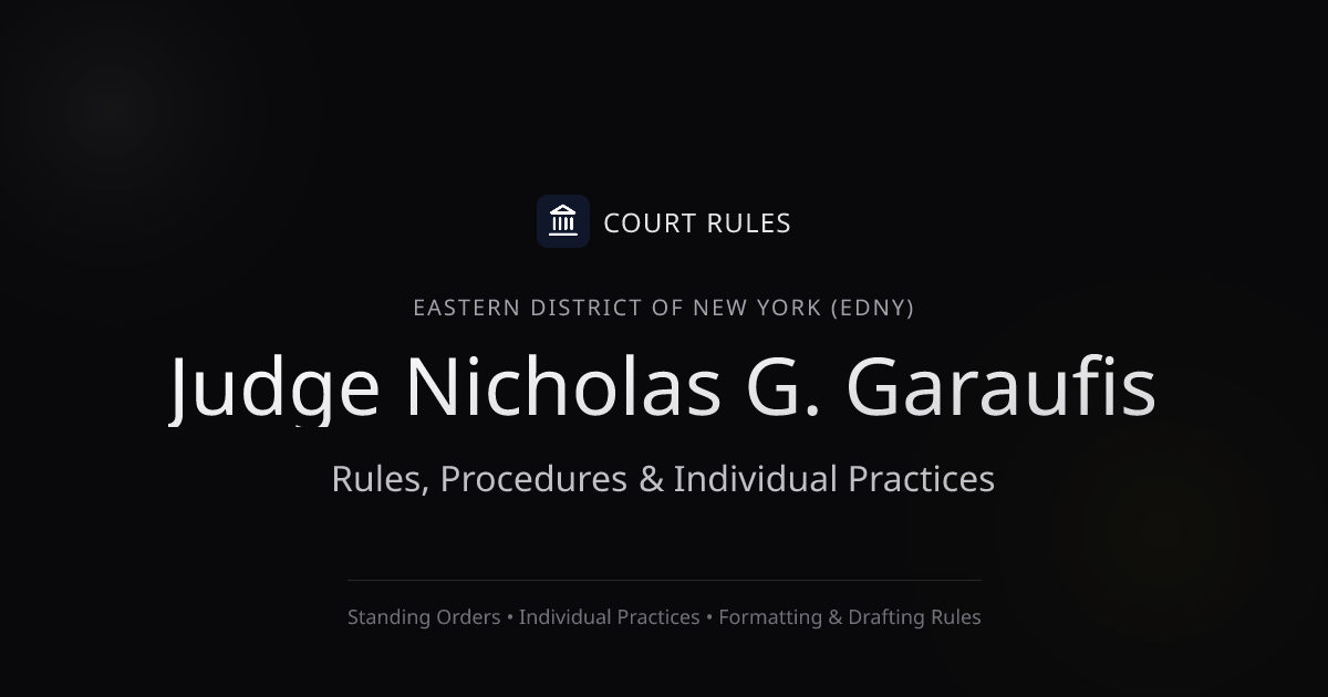 Judge Nicholas G. Garaufis Individual Rules & Standing Orders - Eastern ...