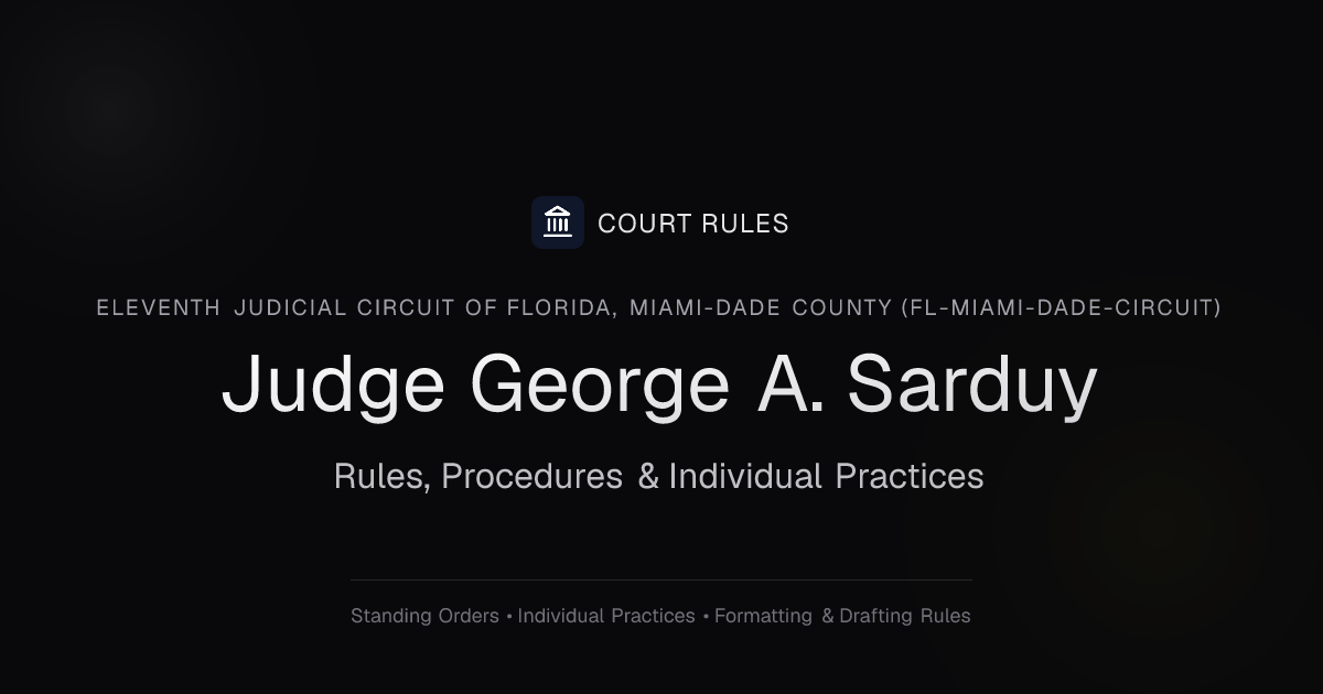 Judge George A. Sarduy Rules & Standing Orders | Court Rules