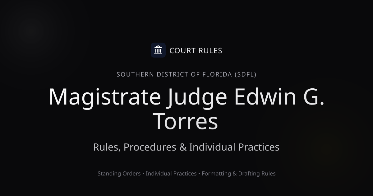 Judge Edwin G. Torres Individual Rules & Standing Orders - Southern ...