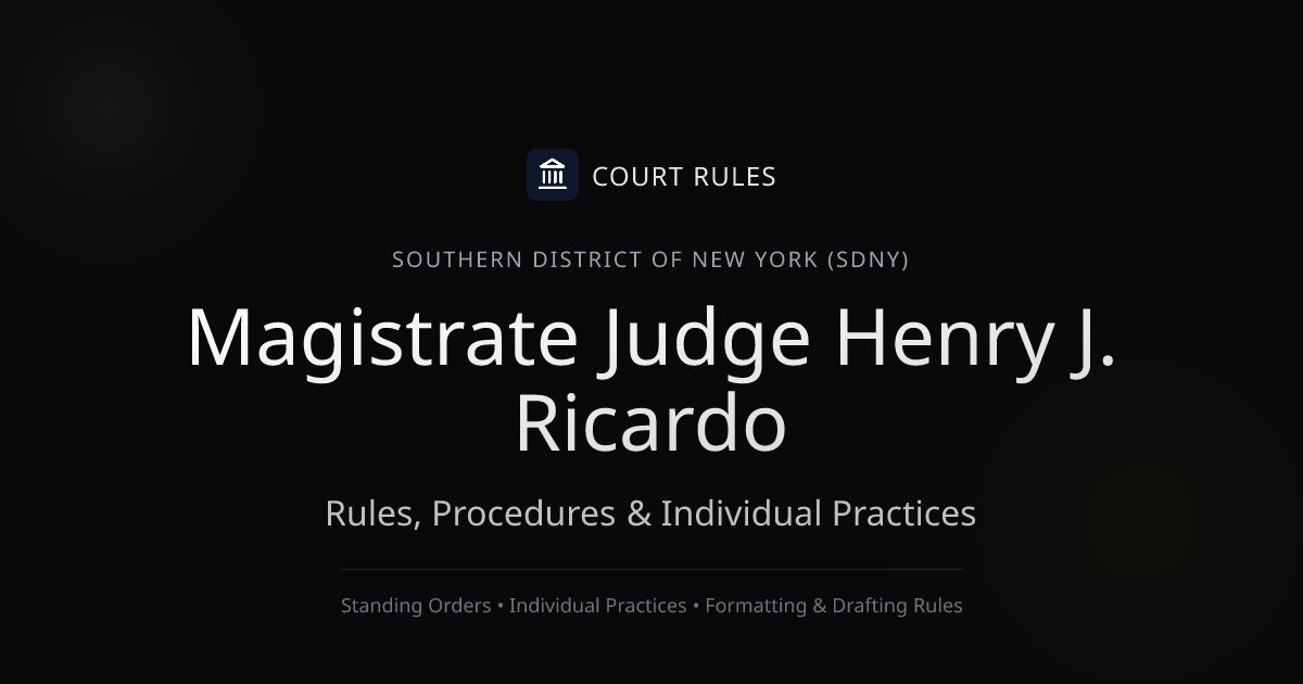 Judge Henry J. Ricardo Individual Rules & Standing Orders - Southern ...