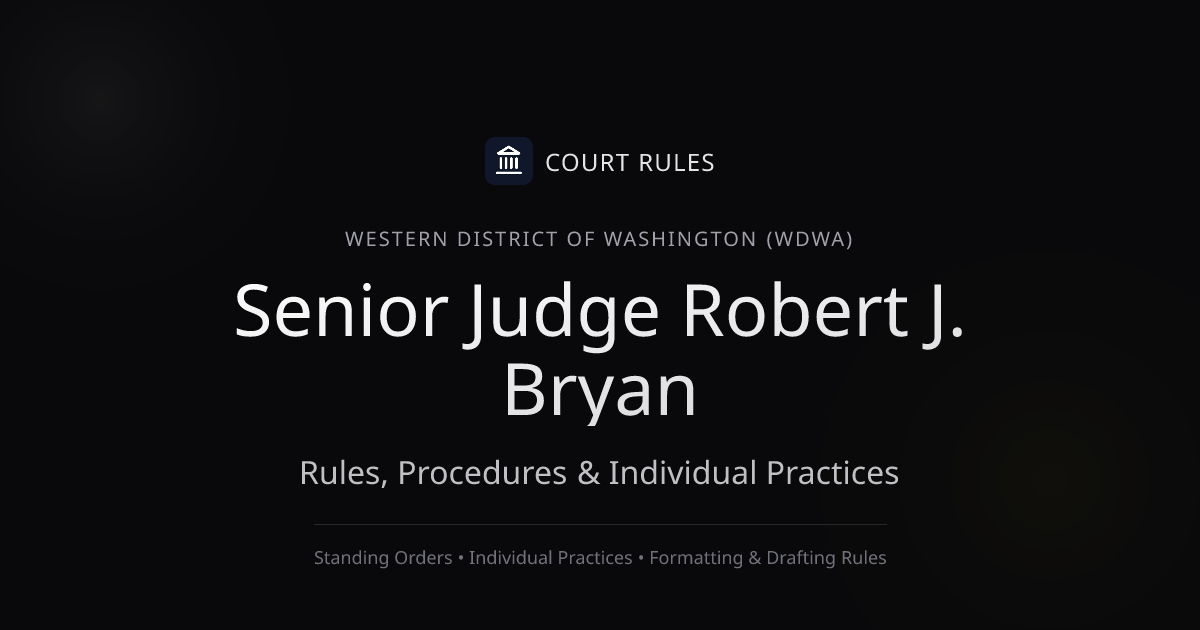 Judge Robert J. Bryan Individual Rules & Standing Orders - Western ...